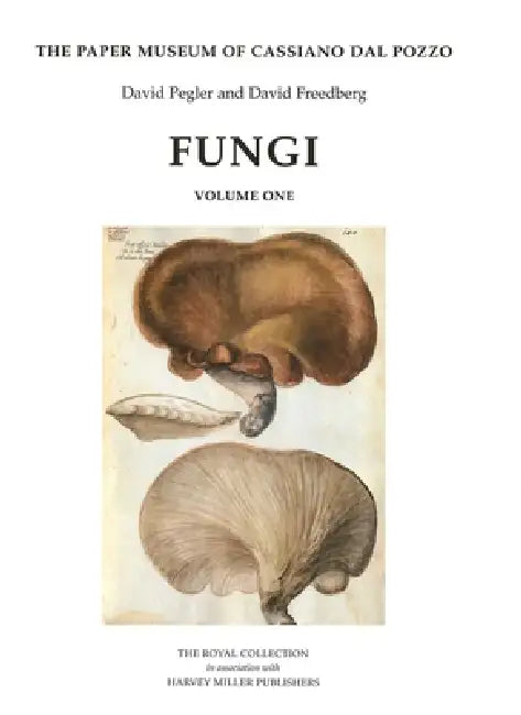 The Paper Museum of Cassiano Dal Pozzo: Fungi by David Pegler, David Freedberg
