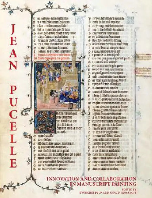 Jean Pucelle: Innovation and Collaboration in Manuscript Painting by Kyunghee Pyun, Anna Russakoff