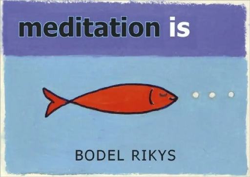 Meditation Is.... by Bodel Rikys
