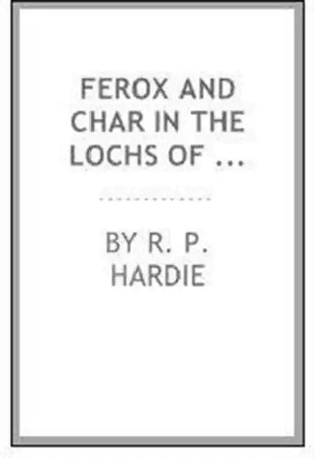Ferox and Char in the Lochs of Scotland Part II by R. P. Hardie