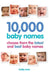 10,000 Baby Names: How to Choose the Best Name for Your Baby by Holly Ivins