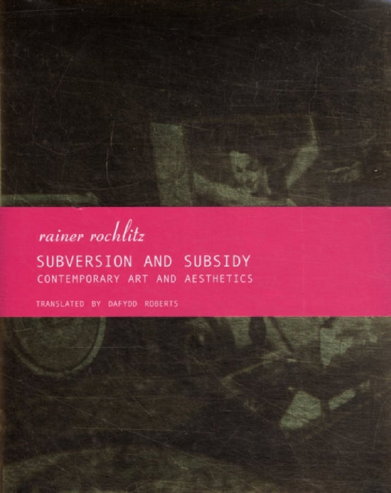 Subversion And Subsidy: Contemporary Art and Aesthetics