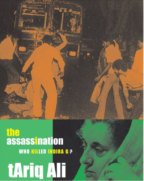 The Assassination: Who Killed Indira Gandhi? by Tariq Ali