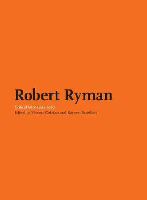 Robert Ryman: Critical Texts by Vittorio Colaizzi