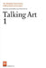Talking Art 1: Interviews with Artists Since 1976 by Patricia Bickers