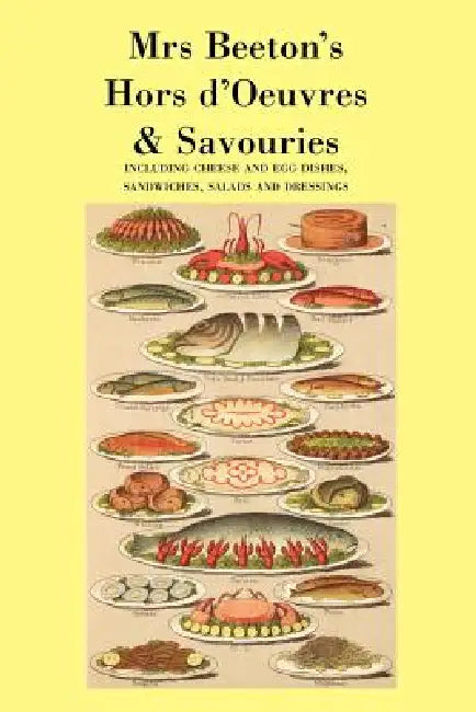 Mrs. Beeton's Hors d'Oeuvres & Savouries by Mrs Beeton
