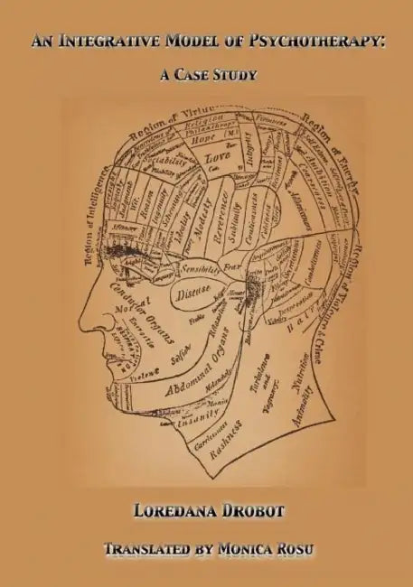 An Integrative Model of Psychotherapy by Loredana Drobot, Monica Rosu