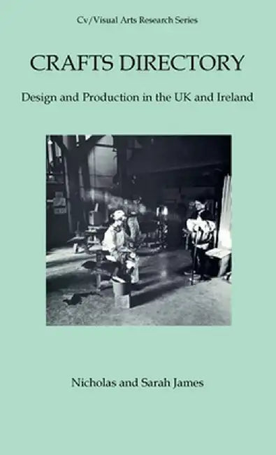 Crafts Directory: Design and Production in the UK and Ireland by Nicholas James