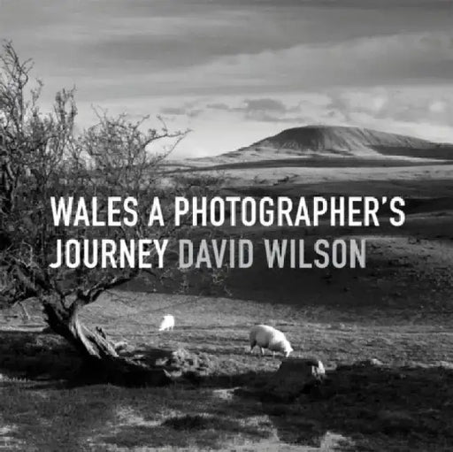 Wales: A Photographer's Journey by David Wilson