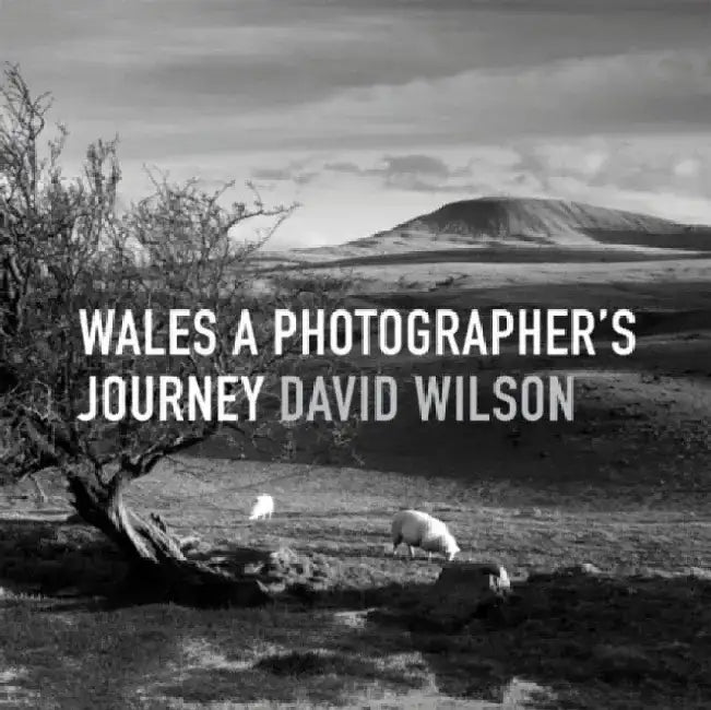 Wales: A Photographer's Journey by David Wilson