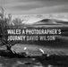 Wales: A Photographer's Journey by David Wilson