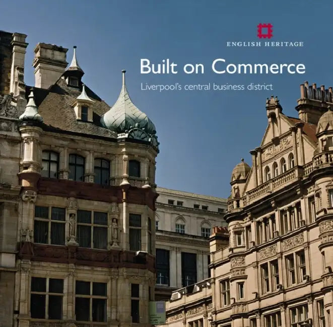 Built on Commerce: Liverpool's Central Business District by Joseph Sharples, John Stonard