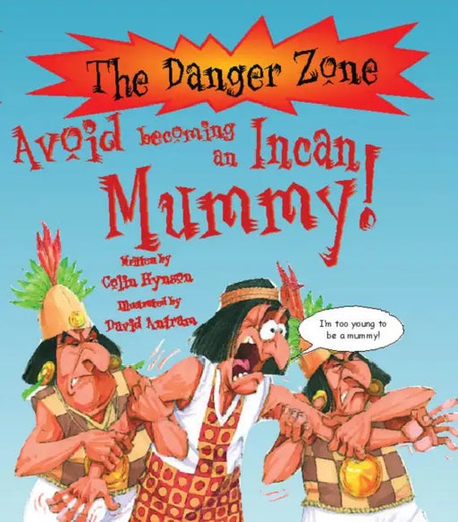 The DZ: Avoid Becoming An Incan Mummy by Colin Hynson