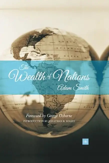 The Wealth of Nations: An Inquiry Into the Nature and Causes of the Wealth of Nations by Adam Smith
