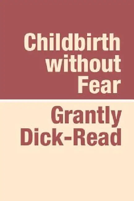 Childbirth Without Fear Large Print by Grantly Dick-Read