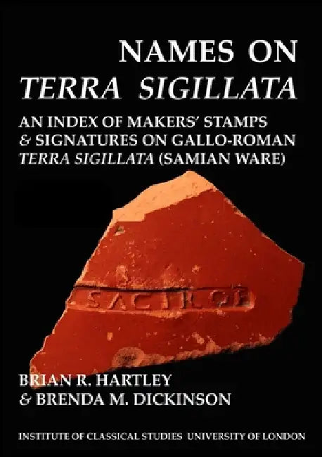 Names on Terra Sigillata. Volume 5. L to Masclus II (Bics Supplement 102.5): Volume 102 by Brian R. Hartley, Brenda M. Dickinson
