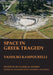 Space in Greek Tragedy (BICS Supplement 131) by Vassiliki Kampourelli