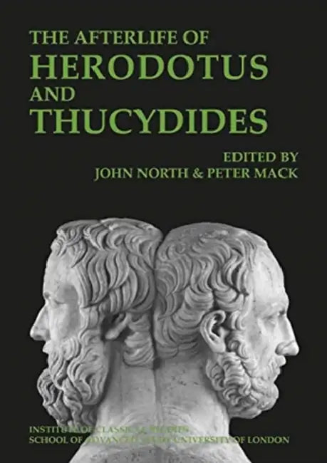 The Afterlife of Herodotus and Thucydides by John North, Peter Mack