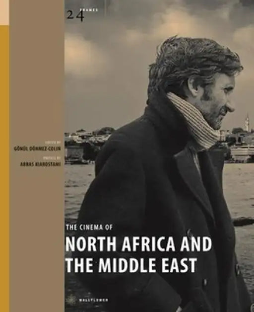 The Cinema of North Africa and the Middle East by Gönül Dönmez-Colin