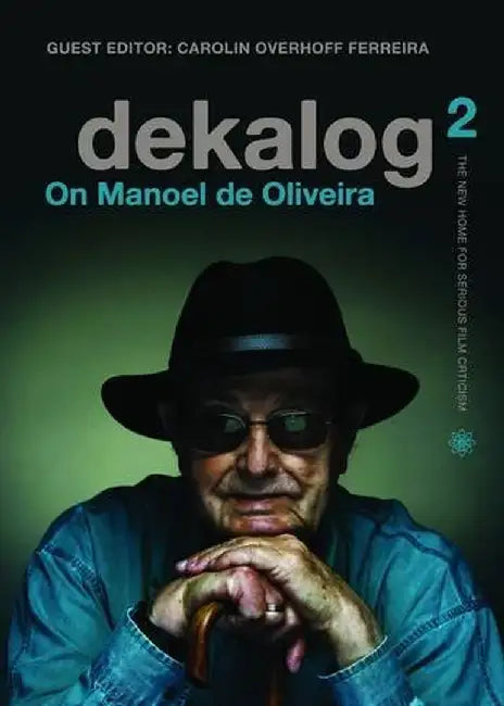 Dekalog 2 - On Manoel de Oliveira by Carolin Overhoff Ferreira