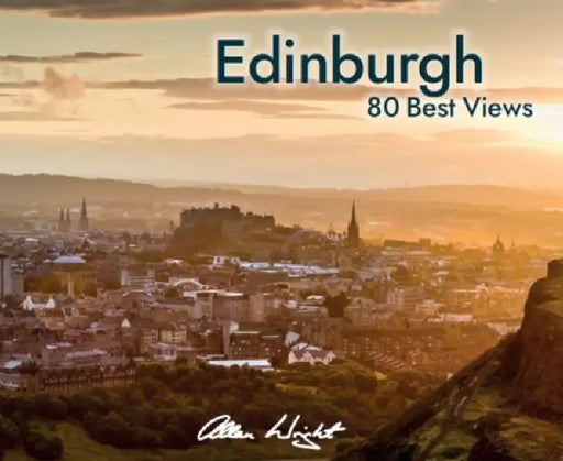 Edinburgh: 80 Best Views by Allan Wright