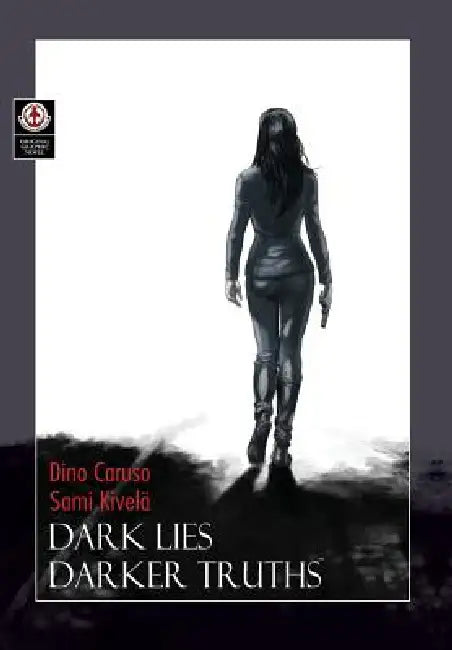 Dark Lies, Darker Truths by Dino Caruso, Sami Kivela