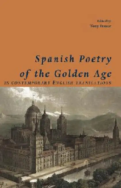 Spanish Poetry of the Golden Age, in Contemporary English Translations by Tony Frazer