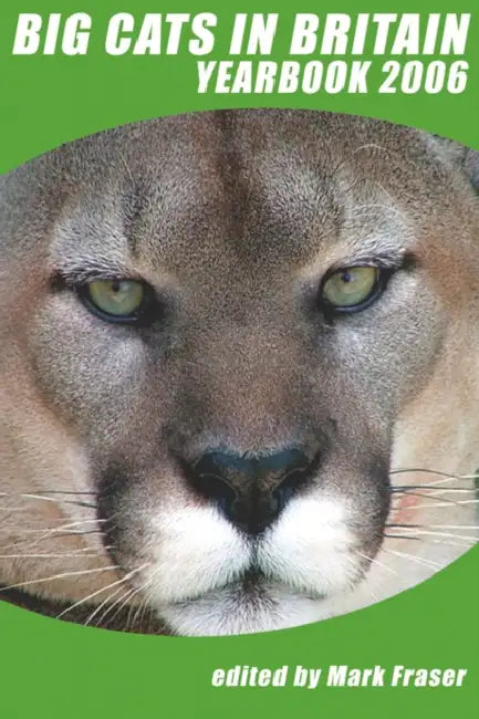 Big Cats in Britain Yearbook 2006 by Mark Fraser