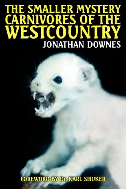 The Smaller Mystery Carnivores of the Westcountry by Jonathan Downes, Karl Shuker