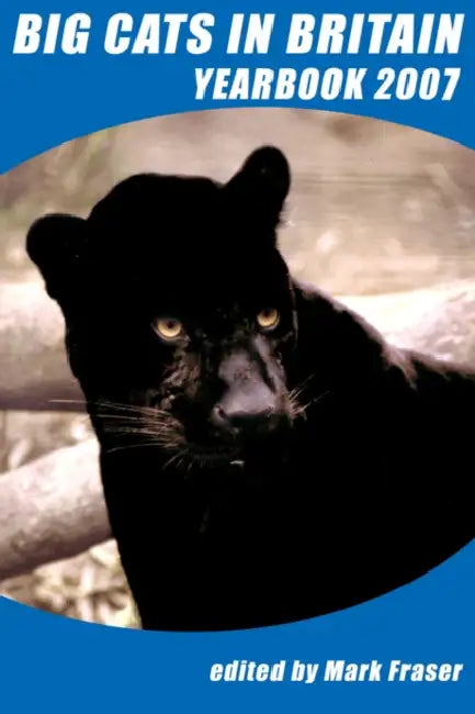 Big Cats in Britain Yearbook 2007 by Mark Fraser, Di Francis