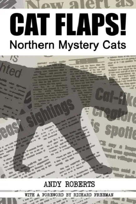 Cat Flaps! Northern Mystery Cats by Andy Roberts, Richard Freeman