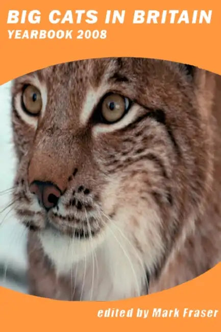 Big Cats in Britain Yearbook 2008 by Mark Fraser