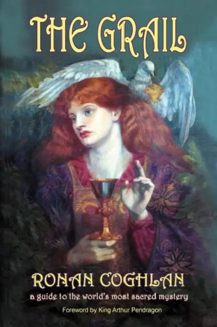 The Grail by Ronan Coghlan, King Arthur Pendragon
