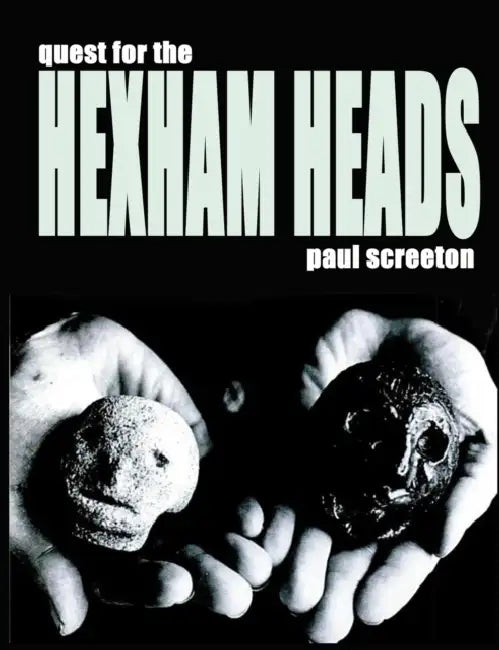 Quest for the Hexham Heads by Paul Screeton