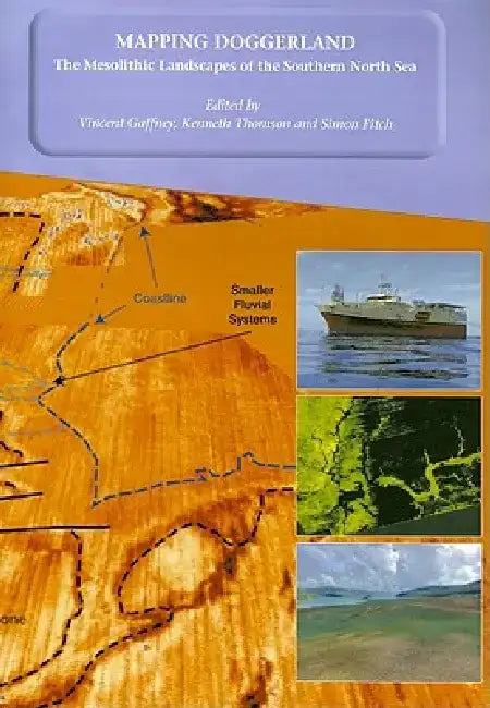 Mapping Doggerland: The Mesolithic Landscapes of the Southern North Sea by Vincent Gaffney