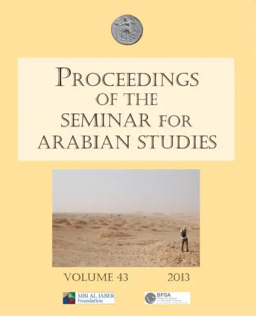 Proceedings of the Seminar for Arabian Studies Volume 43 2013: Papers from the Forty-Sixth Meeting, London, 13-15 July 2012 by Lloyd Weeks, Janet C. E. Watson