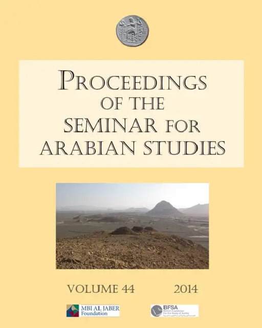 Proceedings of the Seminar for Arabian Studies Volume 44 2014: Papers from the Forty-Seventh Meeting, London, 26-28 July 2013 by Robert Hoyland, Sarah Morris