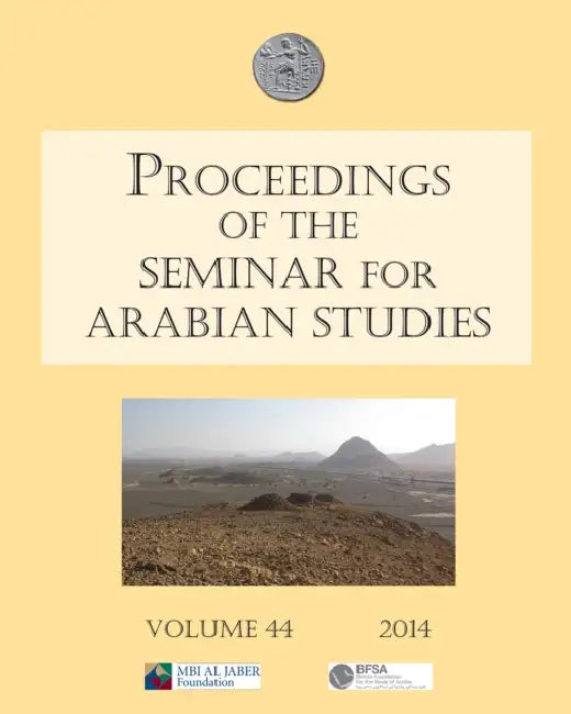 Proceedings of the Seminar for Arabian Studies Volume 44 2014: Papers from the Forty-Seventh Meeting, London, 26-28 July 2013 by Robert Hoyland, Sarah Morris