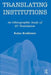 Translating Institutions: An Ethnographic Study of EU Translation by Koskinen Kaisa