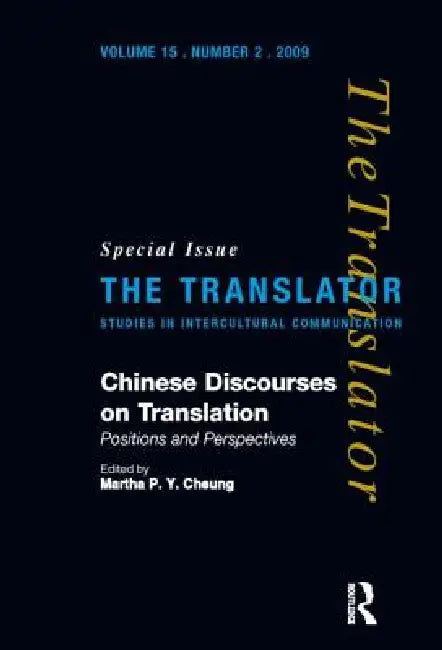 Chinese Discourses on Translation: Positions and Perspectives by Martha Pui Yiu Cheung
