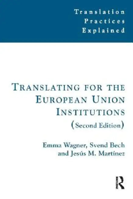 Translating for the European Union Institutions by Wagner Emma