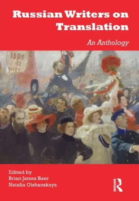 Russian Writers on Translation: An Anthology by Brian James 