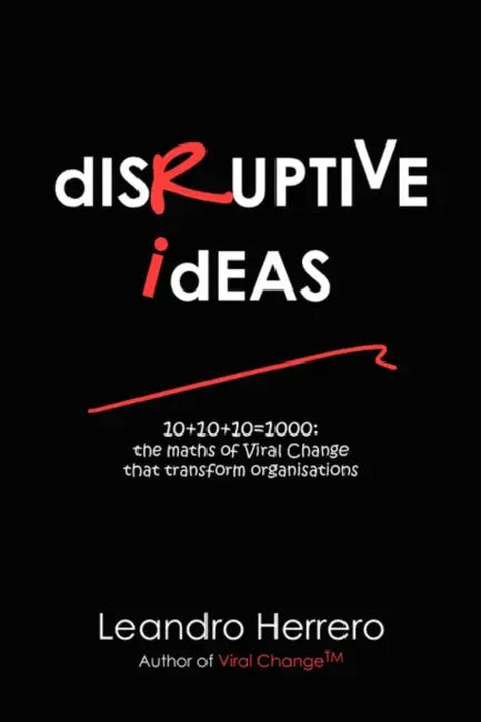Disruptive Ideas by Leandro Herrero