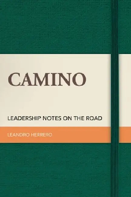 Camino: Leadership Notes on the Road by Leandro Herrero