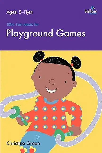 100+ Fun Ideas for Playground Games by Green, Christine