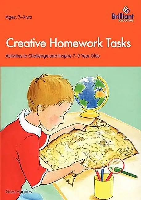 Creative Homework Tasks: Activities to Challenge and Inspire 7-9 year Olds by Hughes, Giles