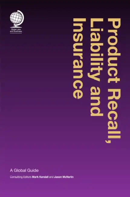 Product Recall, Liability and Insurance: A Global Guide by Jason McNerlin