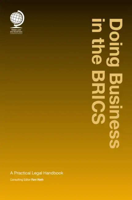 Doing Business in the BRICS: A Practical Legal Handbook by Ravi Nath