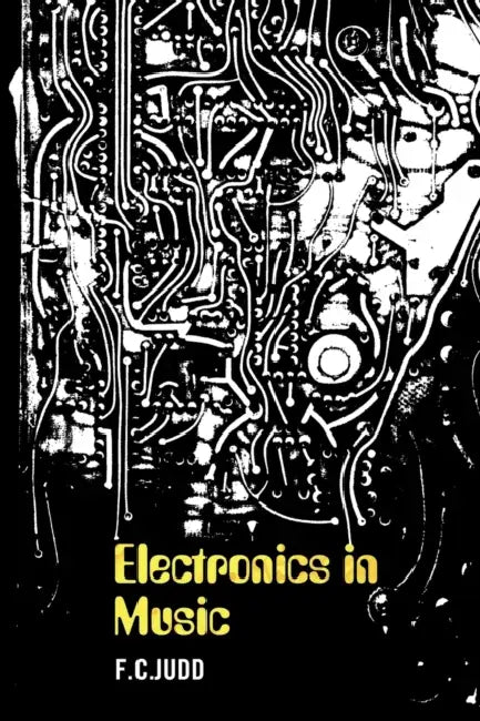 Electronics in Music by F. C. Judd, Andy Vella