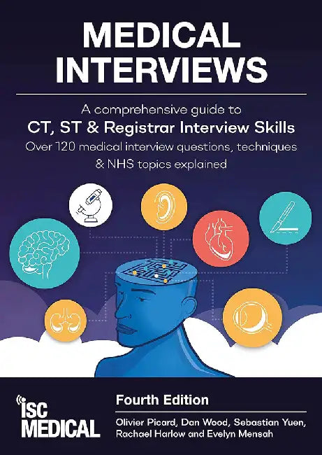 Medical Interviews - A Comprehensive Guide to CT, ST and Registrar Interview Skills (Fourth Edition) by Olivier Picard